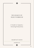 The Lunar Flow Micro-Workbook: A Guide to Capacity-Honoring Productivity